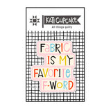Kati Cupcake - Fabric is My Favorite F-Word Sticker