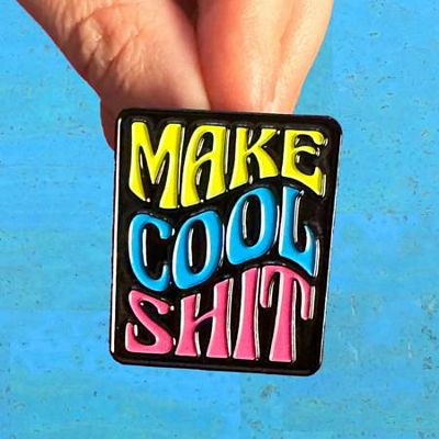 Sassafras Lane Designs - Make Cool Shit Pin
