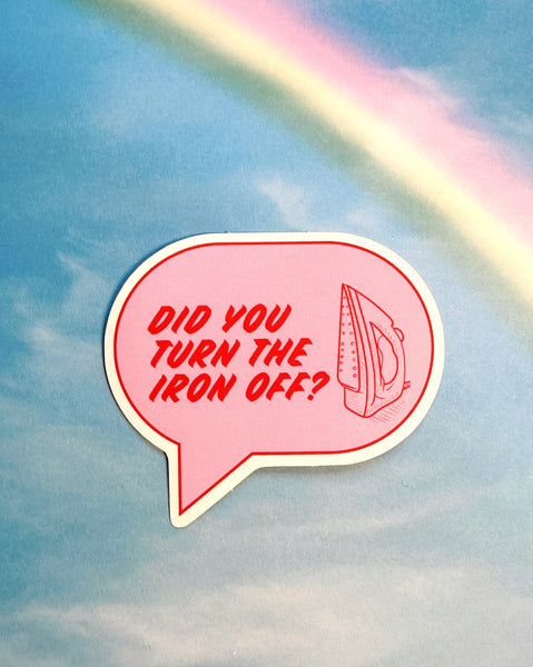 Feral Notions - Did You Turn The Iron Off? Vinyl Sticker