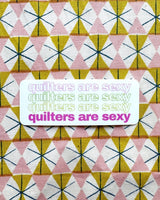 Feral Notions - Quilters Are Sexy Vinyl Sticker