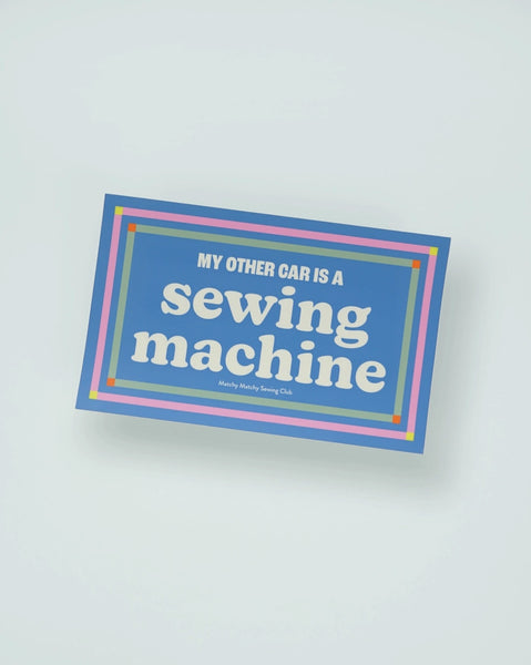 Matchy Matchy Sewing Club - My Other Car is a Sewing Machine Bumper Sticker