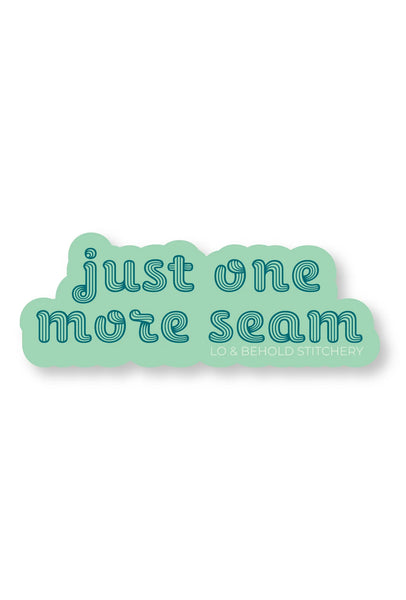Lo & Behold Stitchery - Just One More Seam Sticker